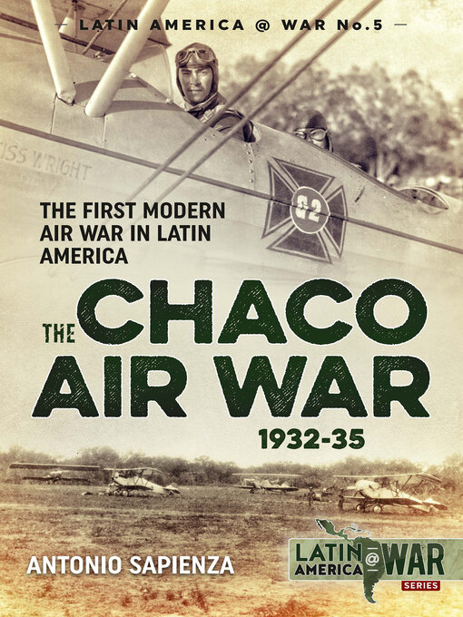 Title details for The Chaco Air War 1932-35 by Antonio Sapienza - Available